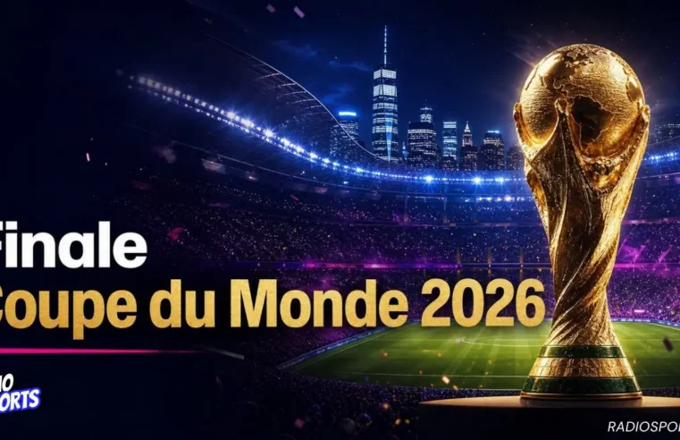 Finale coupe du monde 2026 : date, heure et lieu de la grande finale