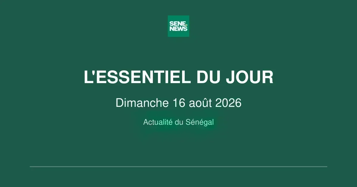 Sénégal : l&rsquo;essentiel du week-end du 16 août 2026