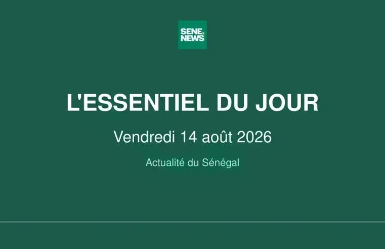 Actualité Sénégal : les grands titres du vendredi 14 août 2026