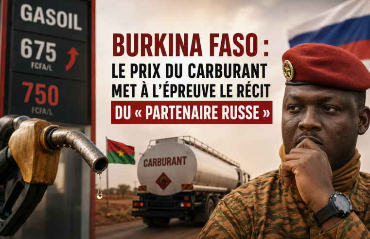 Hausse du carburant au Burkina Faso : quand la géopolitique se heurte aux réalités économiques