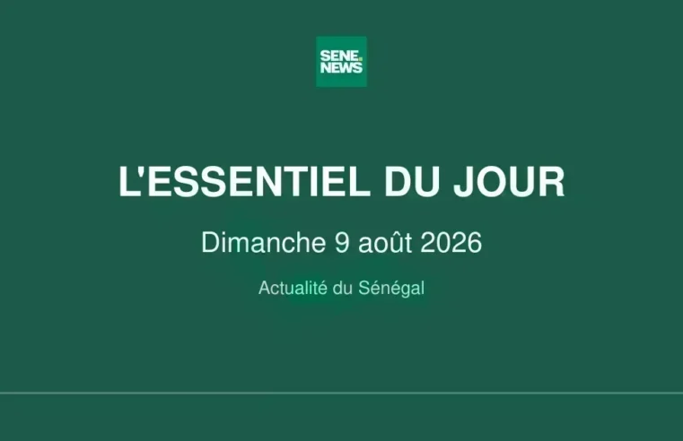 Sénégal : l&rsquo;actualité marquante de ce dimanche 9 août 2026