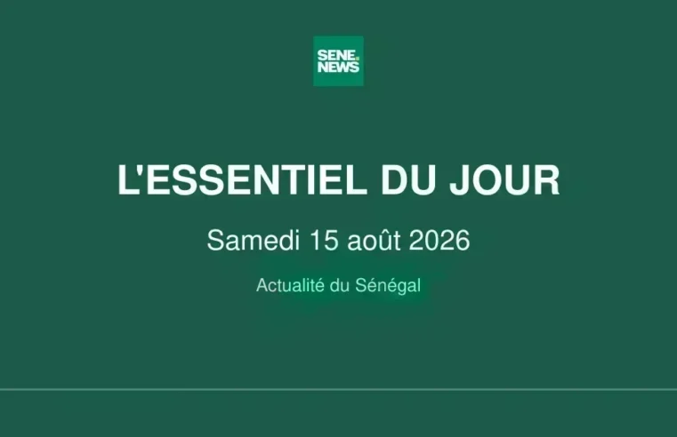 Sénégal : l’essentiel de ce samedi 15 août 2026